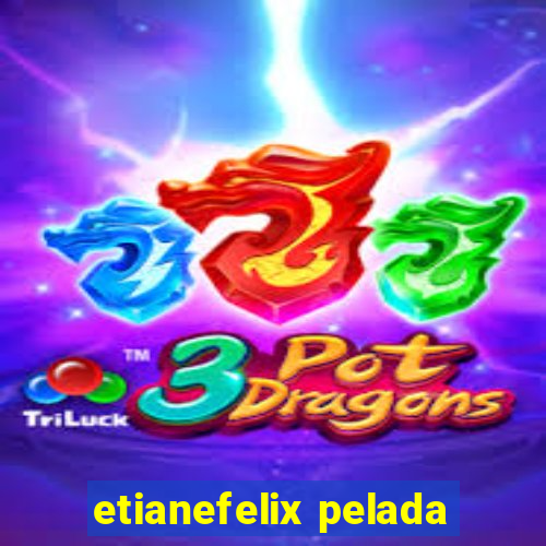 etianefelix pelada